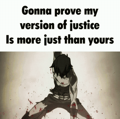 A Picture Of A Man With The Words Gonna Prove My Version Of Justice Is More Just Than Yours Written Below It GIF