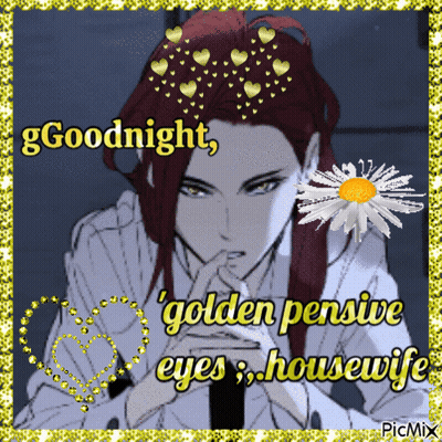 A Picture Of A Man With The Words Goodnight Golden Pensive Eyes Housewife On It GIF