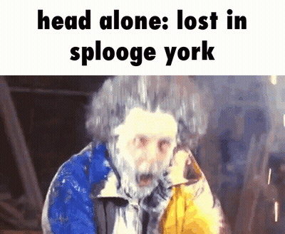 A Picture Of A Man With The Words Head Alone Lost In Splooge York Above Him GIF