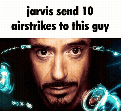 A Picture Of A Man With The Words Jarvis Send 10 Airstrikes To This Guy On It GIF