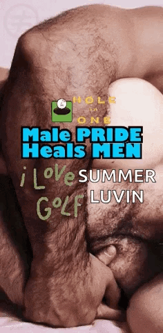 A Picture Of A Man With The Words Male Pride Heals Men I Love Summer Golf Luvin GIF