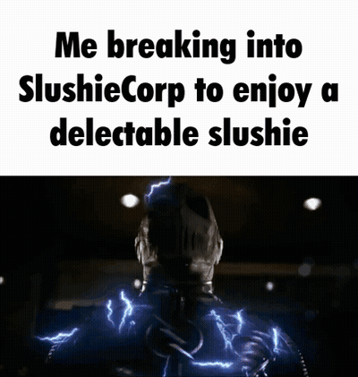 A Picture Of A Man With The Words Me Breaking Into Slushiecorp To Enjoy A Delectable Slushie GIF