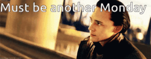 A Picture Of A Man With The Words Must Be Another Monday Below Him GIF