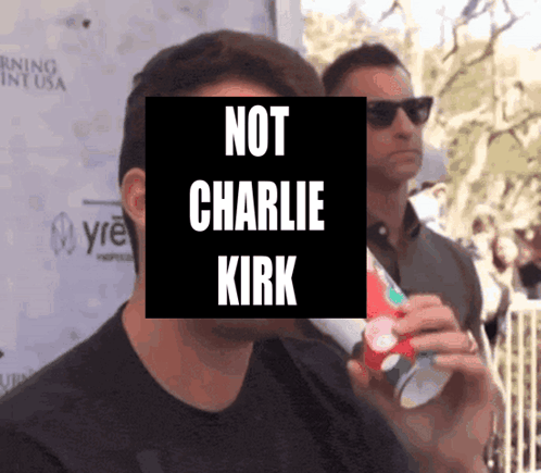 A Picture Of A Man With The Words Not Charlie Kirk Above Him GIF