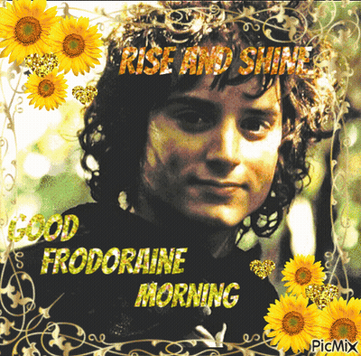 A Picture Of A Man With The Words Rise And Shine Good Frodolaine Morning GIF