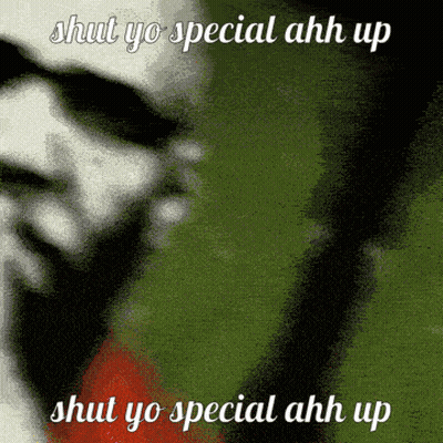 A Picture Of A Man With The Words " Shut Yo Special Ahh Up " On It GIF