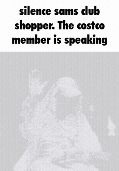 A Picture Of A Man With The Words Silence Sams Club Shopper GIF