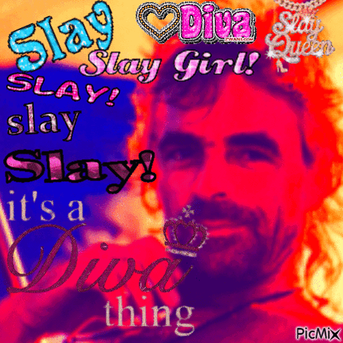 A Picture Of A Man With The Words Slay Slay Slay Slay It 'S A Diva Thing On It GIF