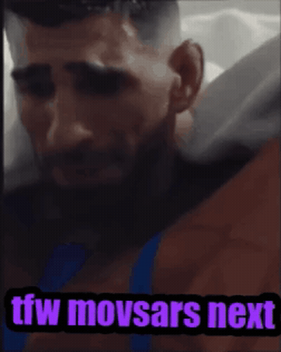 A Picture Of A Man With The Words Tfw Movsars Next On The Bottom GIF