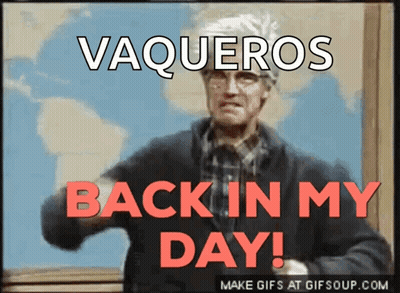 A Picture Of A Man With The Words Vaqueros Back In My Day Written On It GIF