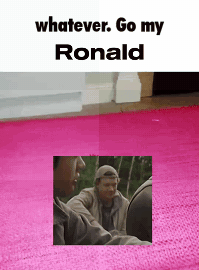 A Picture Of A Man With The Words Whatever Go My Ronald On Top GIF
