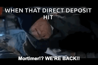 Man With Words When That Direct Deposit Hit Mortimer We'Re Back GIF