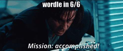 A Picture Of A Man With The Words " Wordle In 6/6 Mission Accomplished " On The Bottom GIF