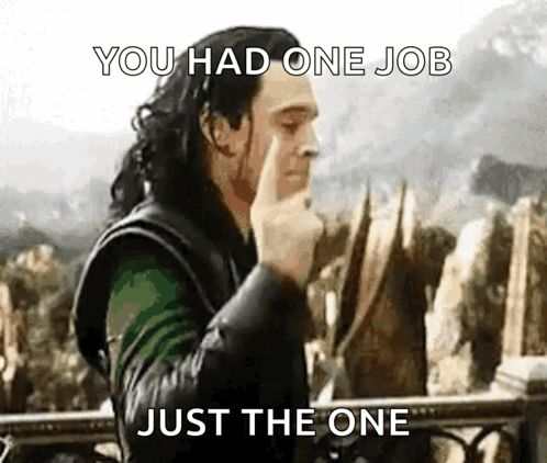 A Picture Of A Man With The Words " You Had One Job Just The One " GIF