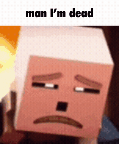 A Picture Of A Minecraft Character With The Words Man I 'M Dead GIF
