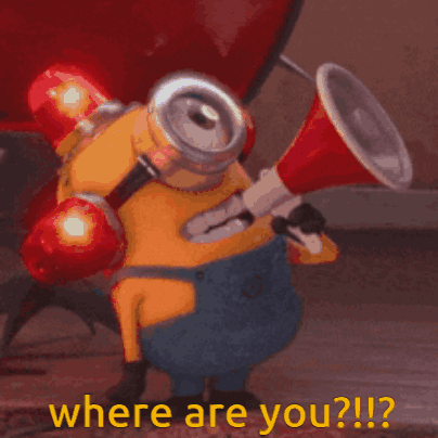 A Picture Of A Minion Holding A Megaphone That Says Where Are You ? GIF
