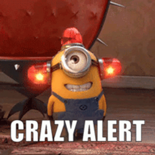 A Picture Of A Minion That Says Crazy Alert On It GIF