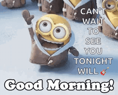 A Picture Of A Minion Waving With The Words `` Can 'T Wait To See You Tonight Will '' . GIF