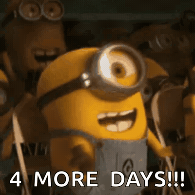 A Picture Of A Minion With The Words 4 More Days GIF