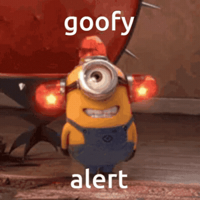 A Picture Of A Minion With The Words Goofy Alert Above It GIF
