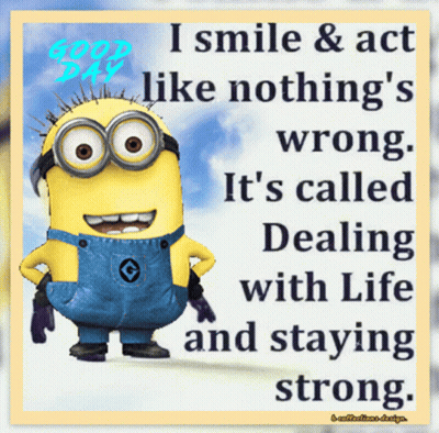 A Picture Of A Minion With The Words " I Smile And Act Like Nothing 'S Wrong " GIF