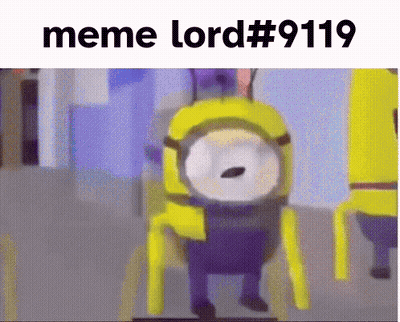 A Picture Of A Minion With The Words Meme Lord # 9191 Below It GIF