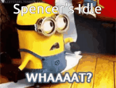 A Picture Of A Minion With The Words Spencer 'S Idle Whaaat GIF