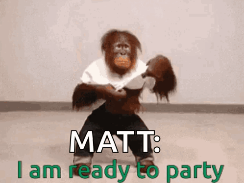 A Picture Of A Monkey Holding A Doll With The Words Matt I Am Ready To Party GIF