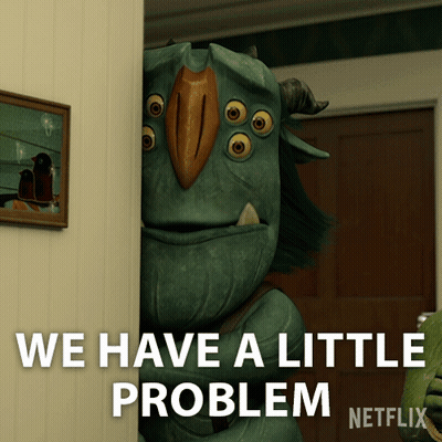 A Picture Of A Monster With The Words We Have A Little Problem GIF