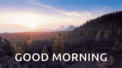 A Picture Of A Mountain Landscape With The Words `` Good Morning '' Written On It . GIF