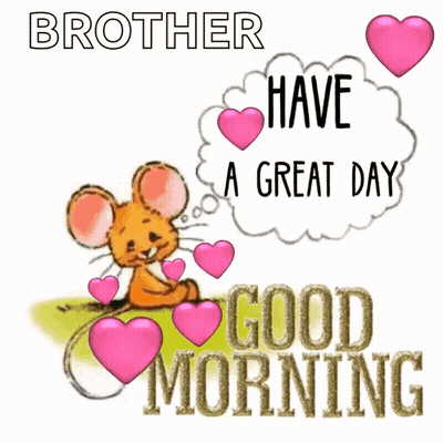 A Picture Of A Mouse With Pink Hearts And The Words Brother Have A Great Day GIF