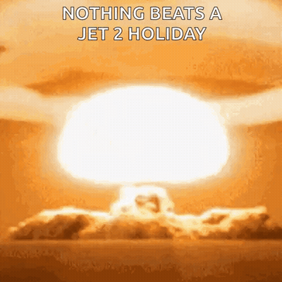 A Picture Of A Nuclear Explosion With The Words `` Nothing Beats A Jet 2 Holiday '' . GIF