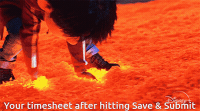 A Picture Of A Person Crawling Through Lava With The Words " Your Timesheet After Hitting Save & Submit " GIF
