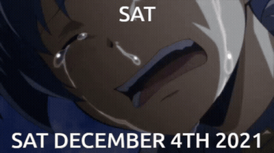 A Picture Of A Person Crying With The Words Sat December 4Th 2021 GIF