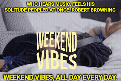 A Picture Of A Person Laying On A Bed With The Words Weekend Vibes All Day Every Day GIF