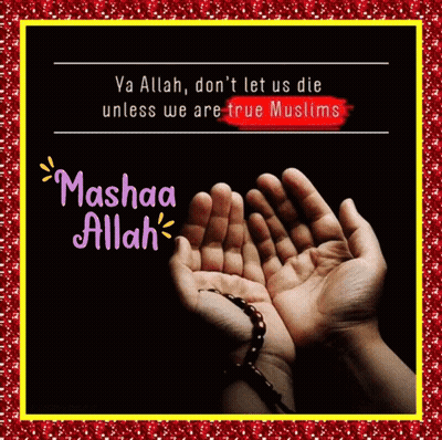 A Picture Of A Person Praying With A Quote That Says " Ya Allah Don T Let Us Die Unless We Are True Muslims " GIF