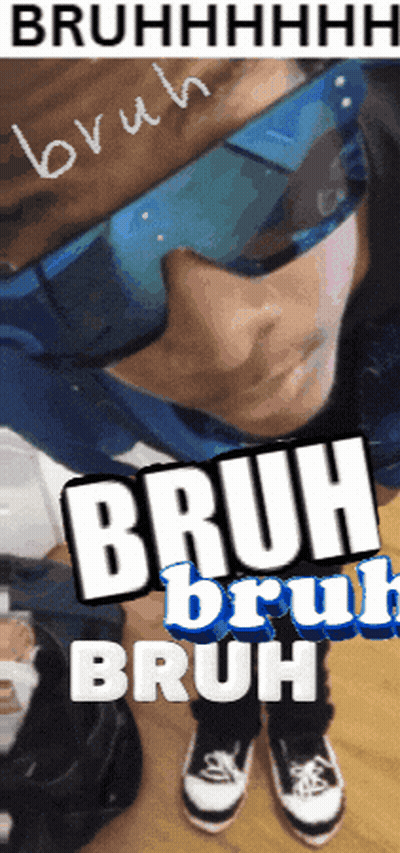 A Picture Of A Person Wearing Sunglasses And The Words Bruh Bruh Bruh GIF