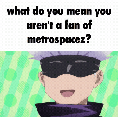 A Picture Of A Person With A Caption That Says " What Do You Mean You Aren 'T A Fan Of Metrospacez " GIF