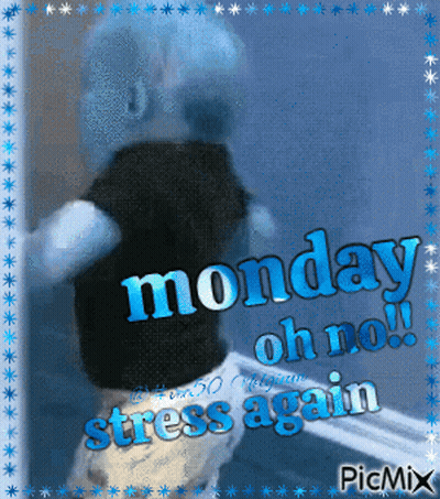 A Picture Of A Person With Monday Oh No Stress Again On It GIF