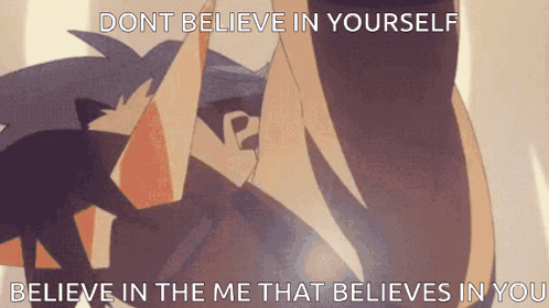 A Picture Of A Person With The Words " Dont Believe In Yourself Believe In The Me That Believes In You " On It GIF