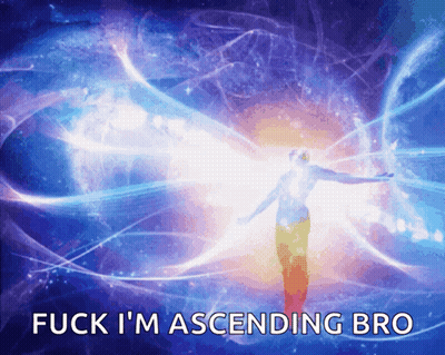 A Picture Of A Person With The Words Fuck I 'M Ascending Bro GIF