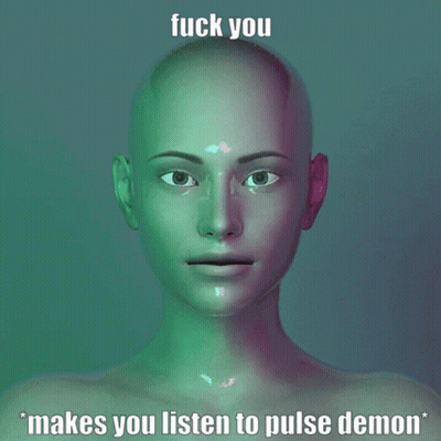 A Picture Of A Person With The Words Fuck You Makes You Listen To Pulse Demon On It GIF
