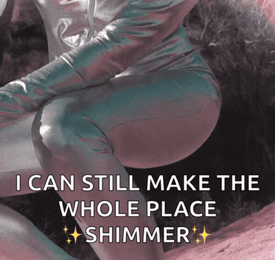 A Picture Of A Person With The Words I Can Still Make The Whole Place Shimmer GIF