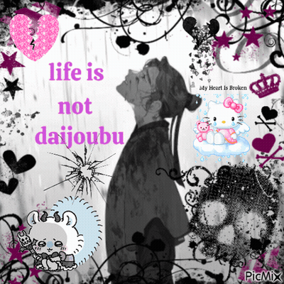 A Picture Of A Person With The Words Life Is Not Daijoubu GIF