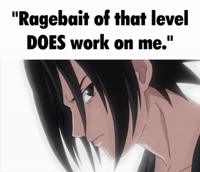 A Picture Of A Person With The Words " Ragebait Of That Level Does Work On Me " Below It GIF