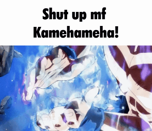 A Picture Of A Person With The Words Shut Up Mf Kamehameha Written On It GIF