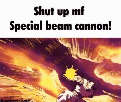 A Picture Of A Person With The Words Shut Up Mf Special Beam Cannon On The Bottom GIF