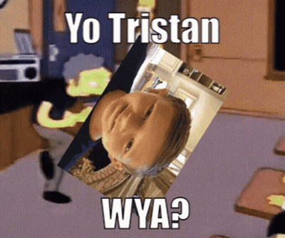 A Picture Of A Person With The Words Yo Tristan Wya Below It GIF