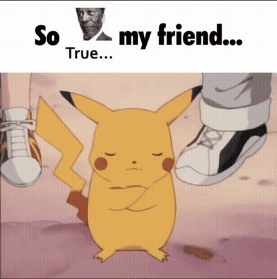 A Picture Of A Pikachu That Says So My Friend GIF