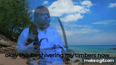 A Picture Of A Pirate Holding A Sword With The Words " Okay This Be Shivering My Timbers Now " GIF
